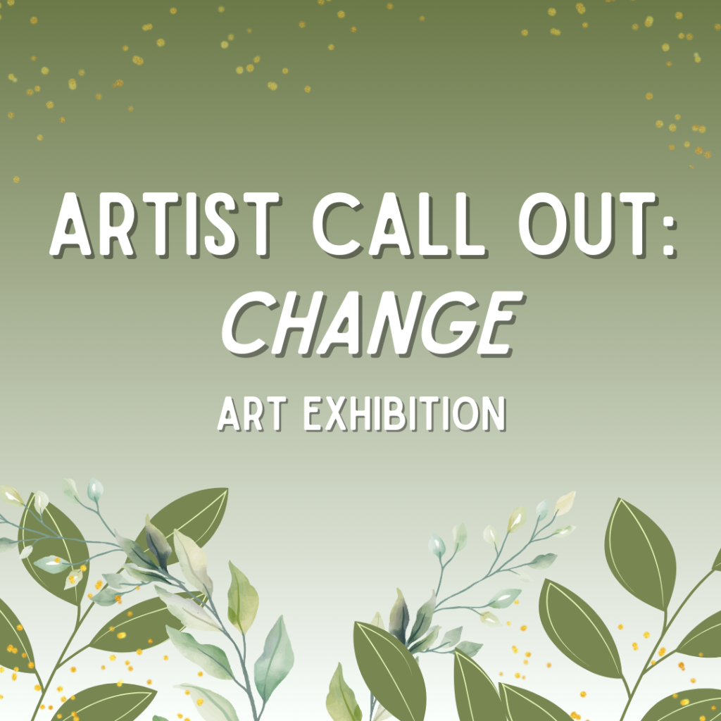 Artist Call Out: Change art exhibition